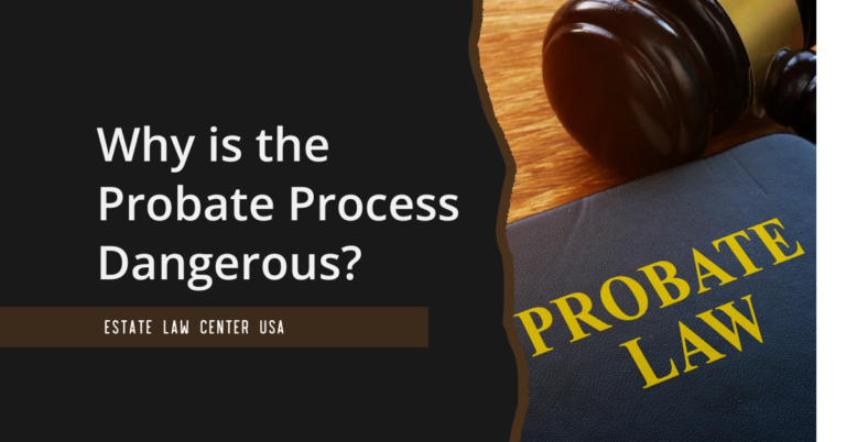 Why is the Probate Process Dangerous? -