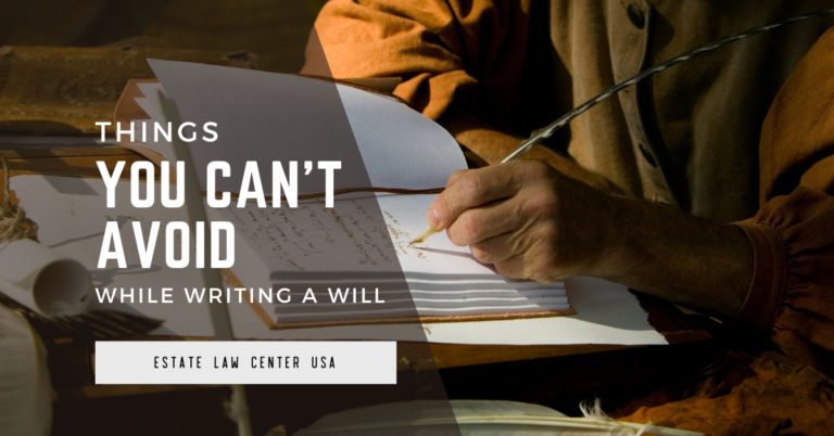 Things You Can’t Avoid While Writing a Will - estate planning