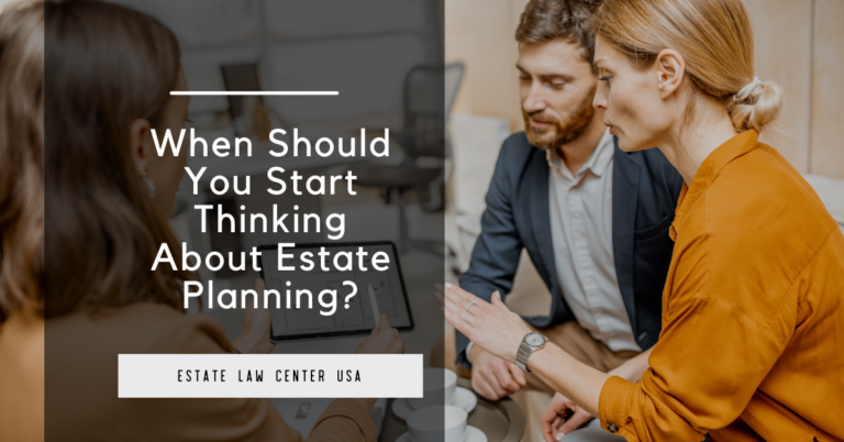 When Should You Start Thinking About Estate Planning? -