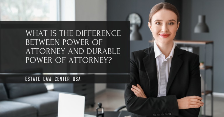 What Is The Difference Between Power Of Attorney And Durable Power Of Attorney? -