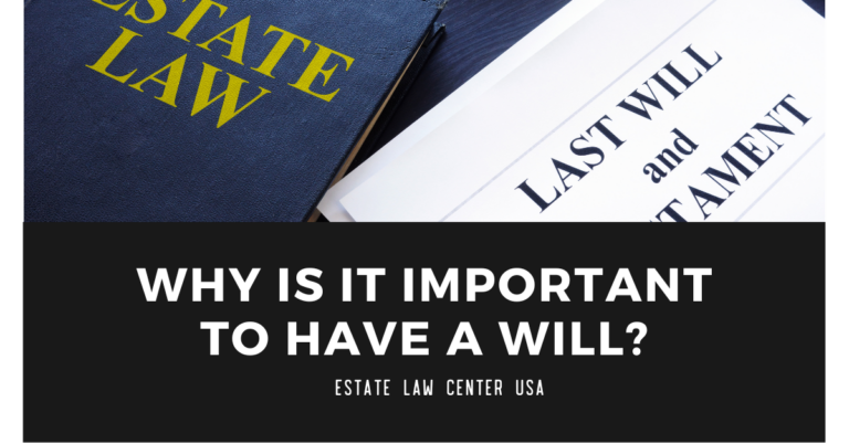 Why Is It Important to Have a Will? - estate plan