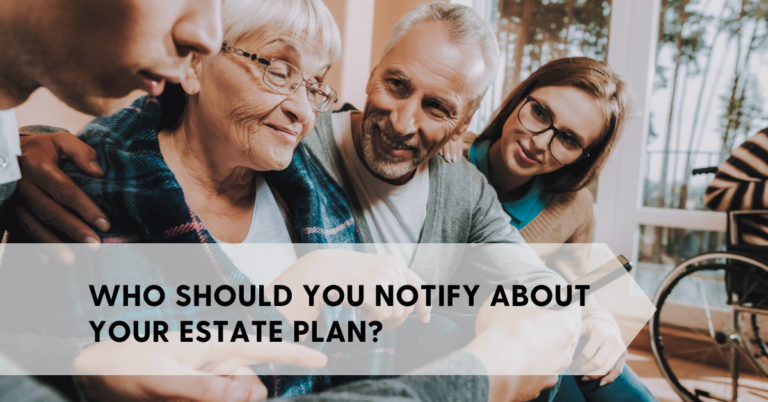 Who Should You Notify About Your Estate Plan? - estate planning