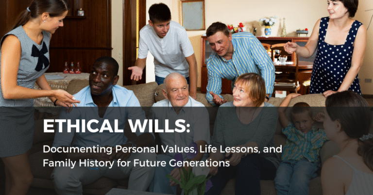 Ethical Wills: Documenting Personal Values, Life Lessons, and Family History for Future Generations - estate plan