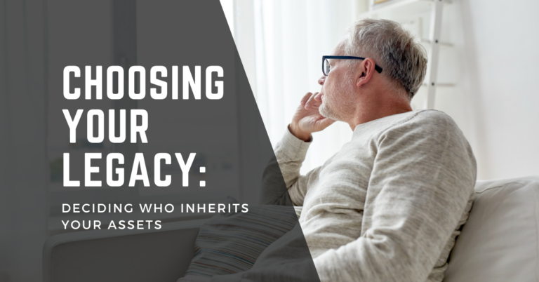 Choosing Your Legacy: Deciding Who Inherits Your Assets - assets