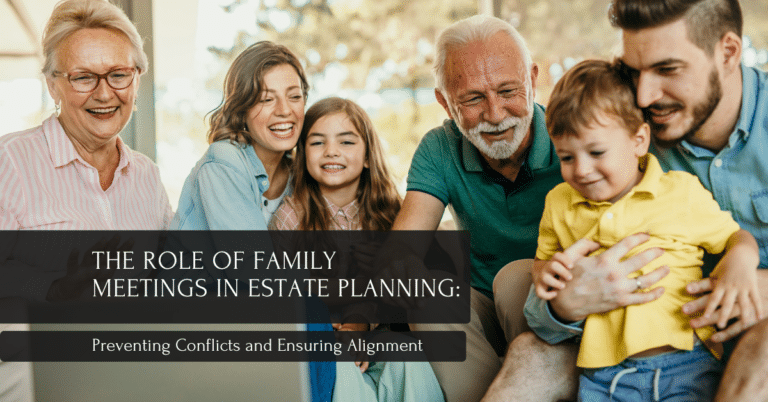 The Role of Family Meetings in Estate Planning - estate planning