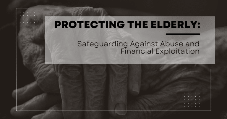 Protecting the Elderly: Safeguarding Against Abuse and Financial Exploitation - Financial Exploitation